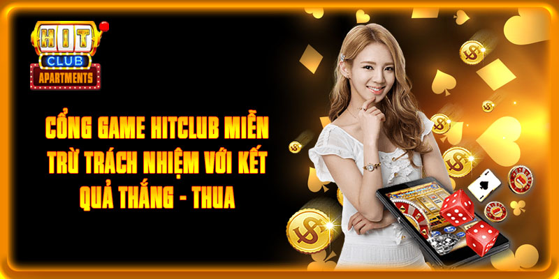 Cổng game Hitclub miễn trừ trách nhiệm với kết quả thắng - thua