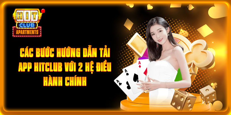 Các bước hướng dẫn tải app HITCLUB với 2 hệ điều hành chính